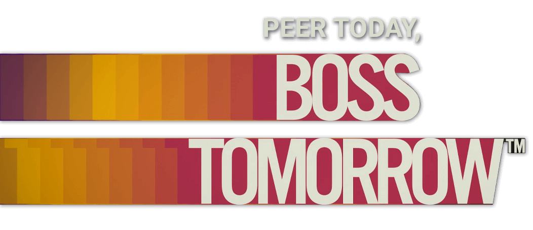 Peer Today, Boss Tomorrow